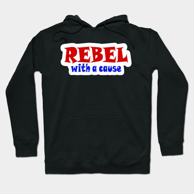 REBEL With A Cause - Sticker - Front Hoodie by SubversiveWare